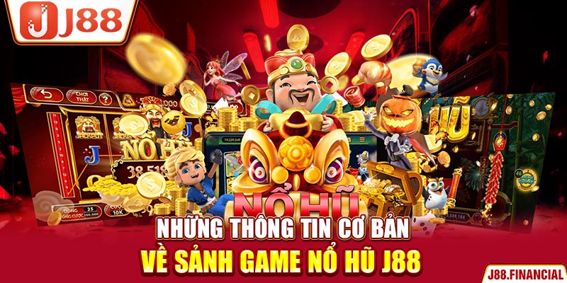 Những-thông-tin-cơ-bản-về-sảnh-game-nổ-hũ-J88