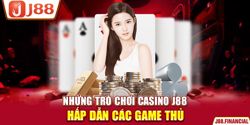 Những-trò-chơi-casino-J88-hấp-dẫn-các-game-thủ