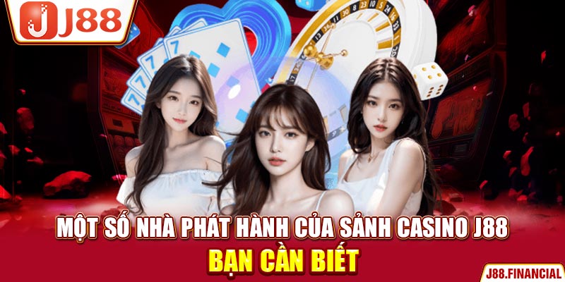 Một-số-nhà-phát-hành-của-sảnh-casino-J88-bạn-cần-biết