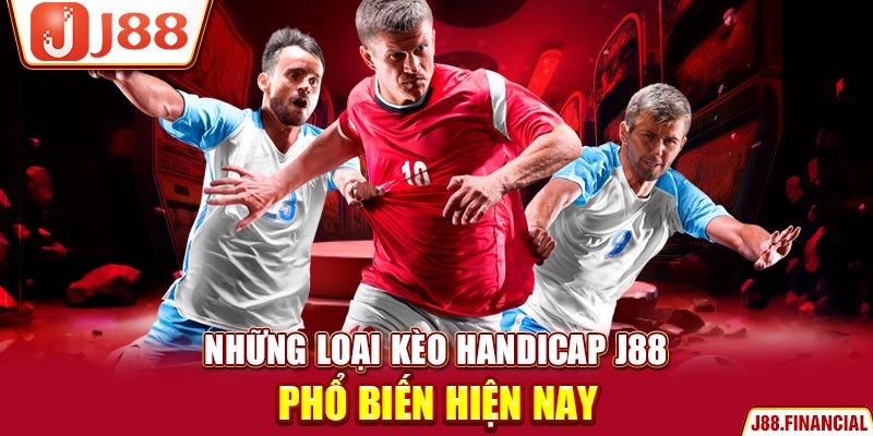 nhung-loai-keo-handicap-J88-pho-bien-hien-nay